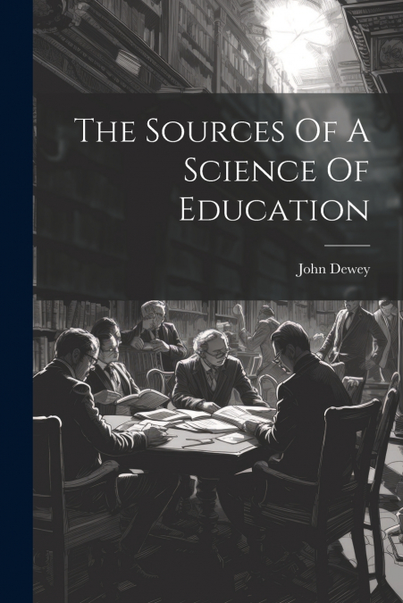 The Sources Of A Science Of Education