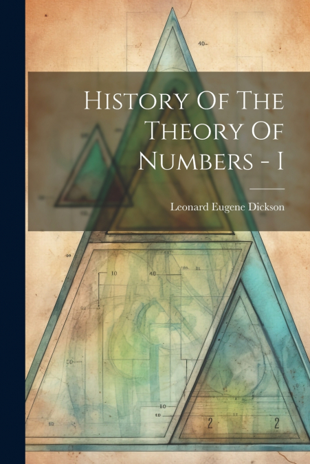 History Of The Theory Of Numbers - I