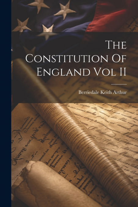 The Constitution Of England Vol II