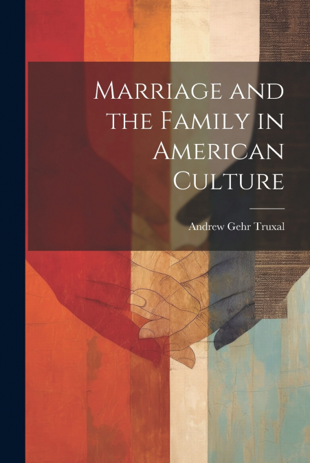 Marriage and the Family in American Culture