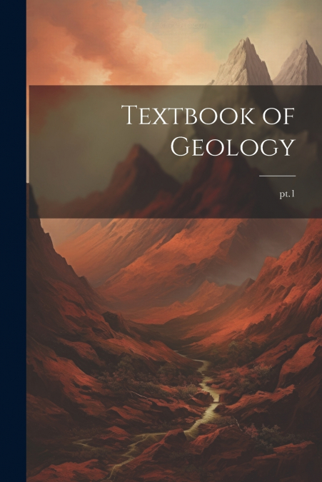 Textbook of Geology; pt.1