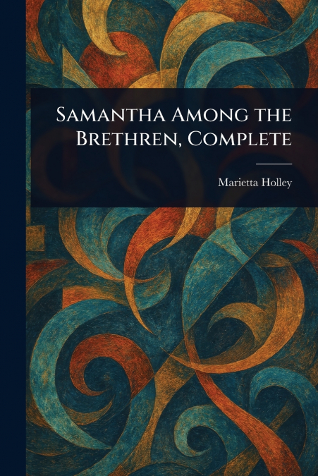Samantha Among the Brethren, Complete