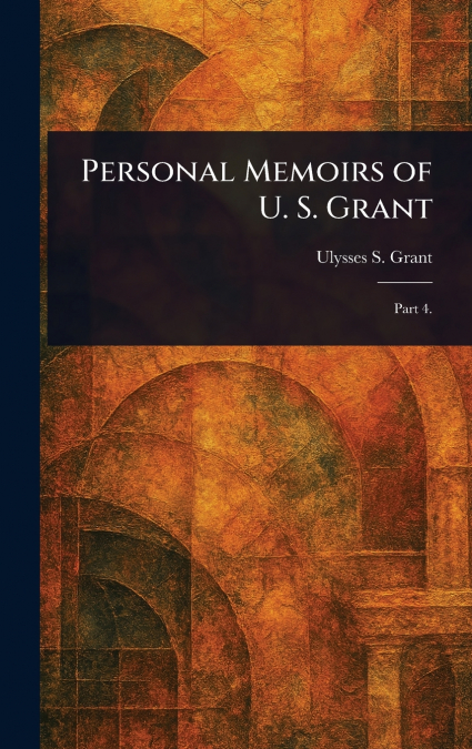 Personal Memoirs of U. S. Grant