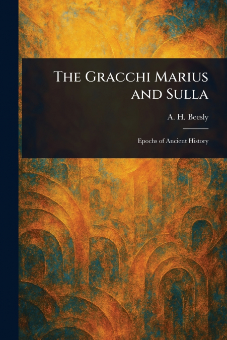 The Gracchi Marius and Sulla