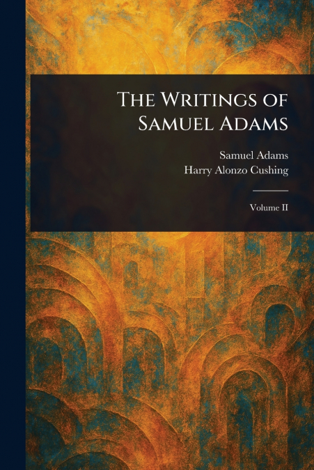 The Writings of Samuel Adams