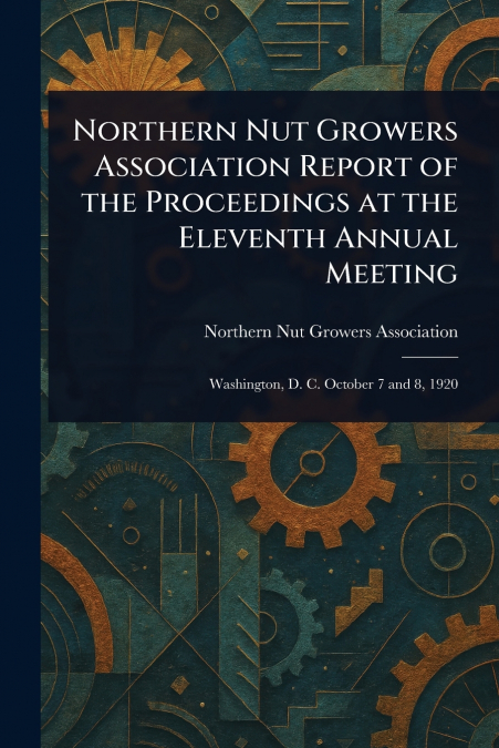 Northern Nut Growers Association Report of the Proceedings at the Eleventh Annual Meeting