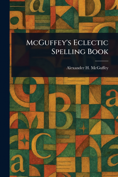 McGuffey’s Eclectic Spelling Book