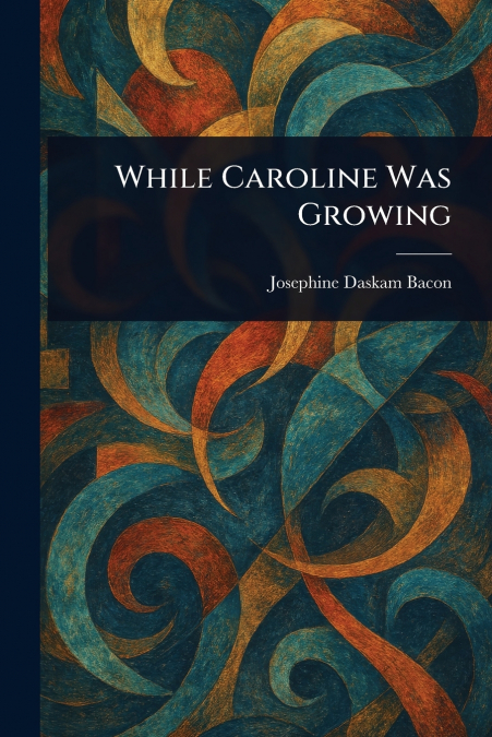 While Caroline Was Growing
