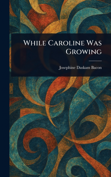 While Caroline Was Growing