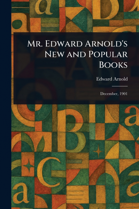 Mr. Edward Arnold’s New and Popular Books