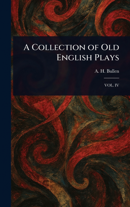 A Collection of Old English Plays