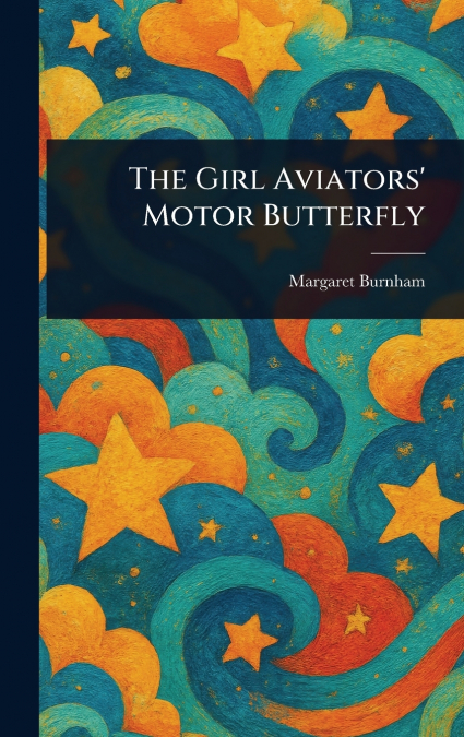The Girl Aviators’ Motor Butterfly