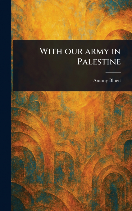With Our Army in Palestine