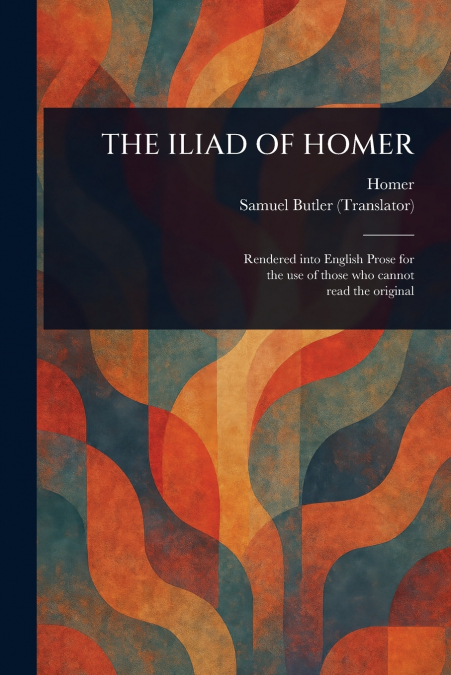 THE ILIAD OF HOMER