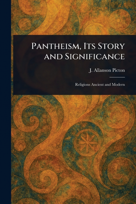 Pantheism, Its Story and Significance