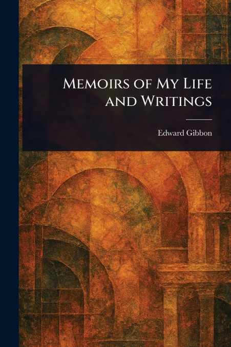 Memoirs of My Life and Writings