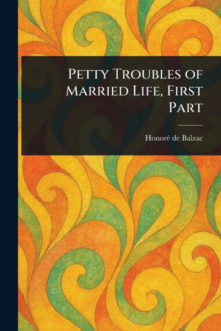 Petty Troubles of Married Life, First Part