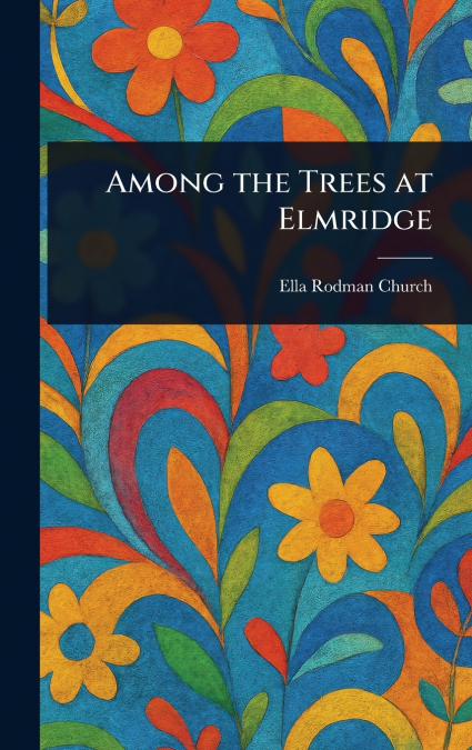 Among the Trees at Elmridge