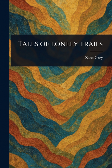 Tales of Lonely Trails