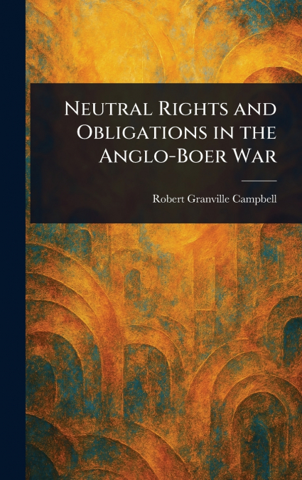 Neutral Rights and Obligations in the Anglo-Boer War