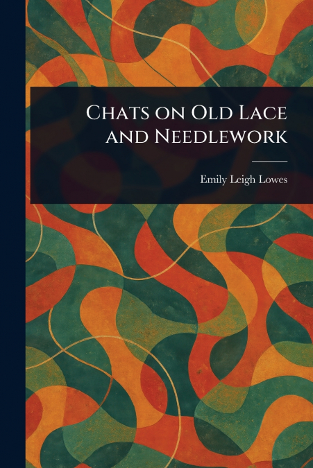 Chats on Old Lace and Needlework