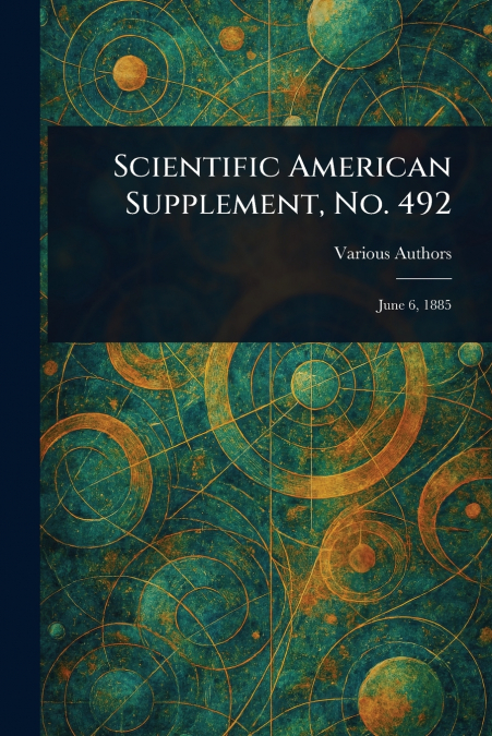 Scientific American Supplement, No. 492