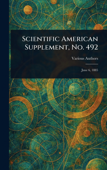 Scientific American Supplement, No. 492