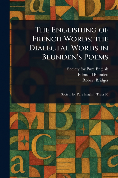 The Englishing of French Words; the Dialectal Words in Blunden’s Poems