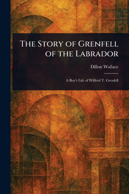 The Story of Grenfell of the Labrador