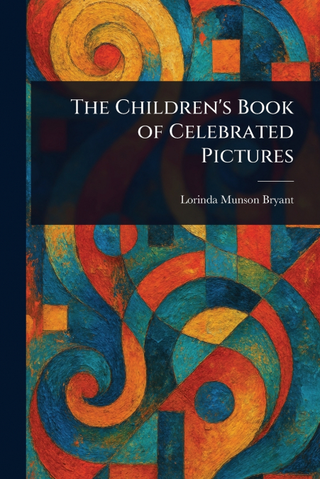 The Children’s Book of Celebrated Pictures