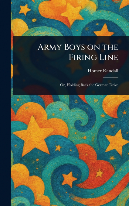 Army Boys on the Firing Line