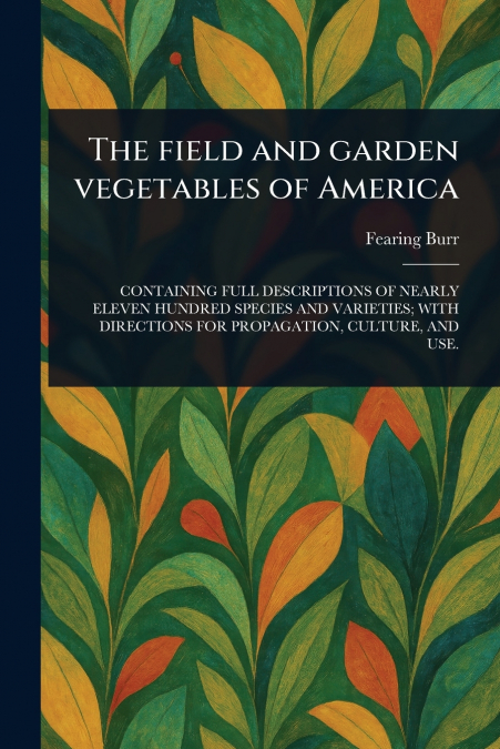 The Field and Garden Vegetables of America