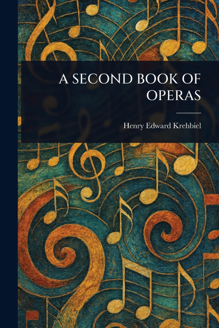 A SECOND BOOK OF OPERAS