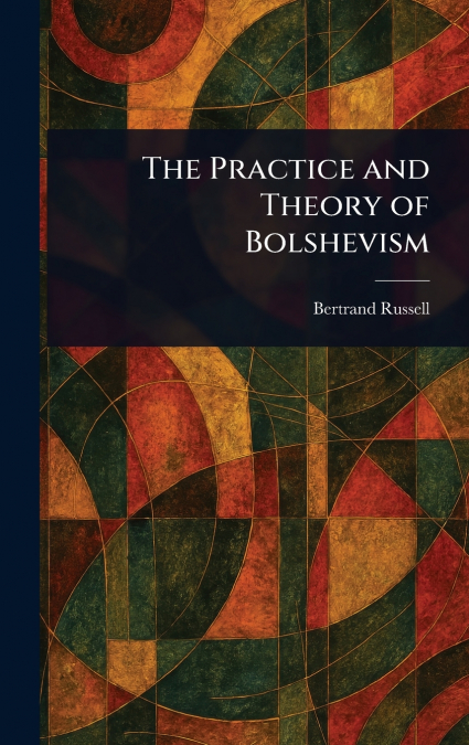 The Practice and Theory of Bolshevism