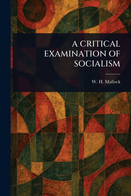 A CRITICAL EXAMINATION OF SOCIALISM