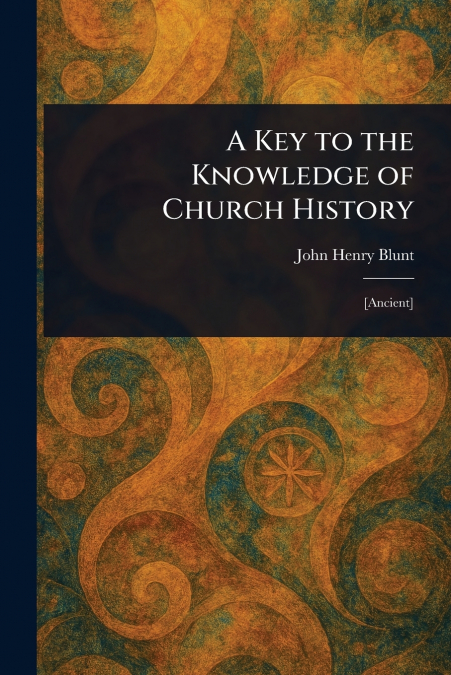 A Key to the Knowledge of Church History