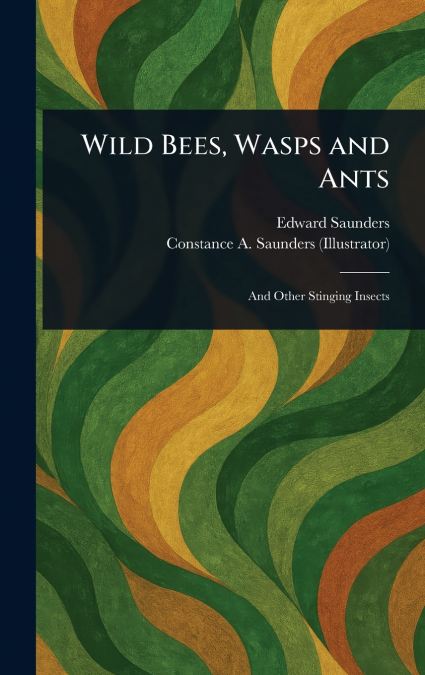 Wild Bees, Wasps and Ants