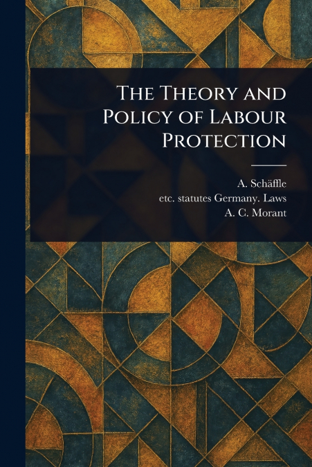 The Theory and Policy of Labour Protection