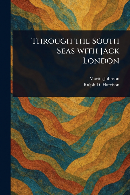 Through the South Seas With Jack London