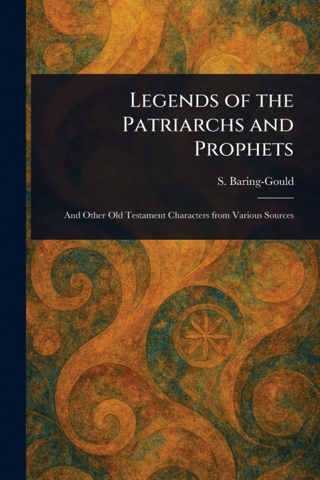 Legends of the Patriarchs and Prophets