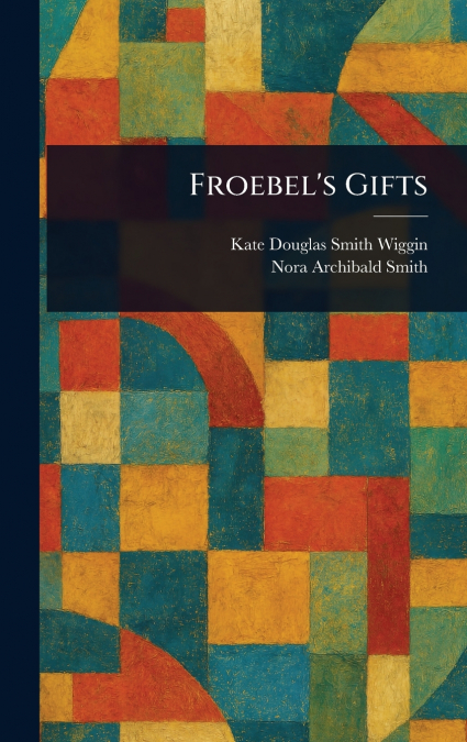 Froebel’s Gifts
