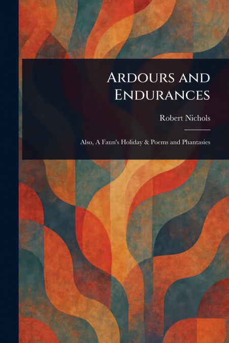 Ardours and Endurances