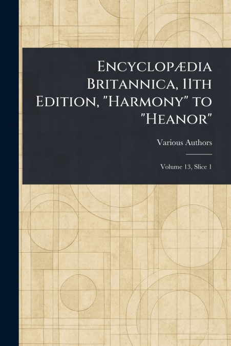 Encyclopædia Britannica, 11th Edition, 'Harmony' to 'Heanor'