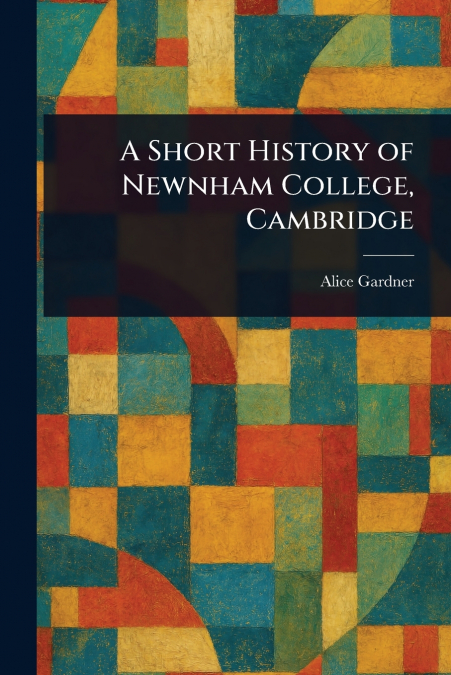 A Short History of Newnham College, Cambridge