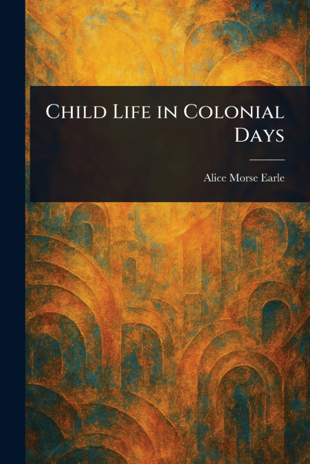 Child Life in Colonial Days