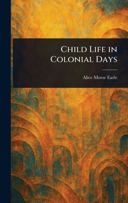 Child Life in Colonial Days