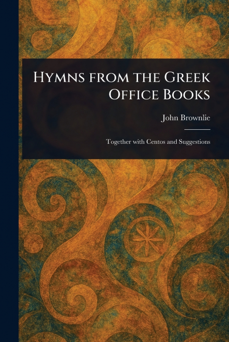 Hymns From the Greek Office Books