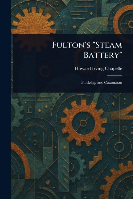 Fulton’s 'Steam Battery'