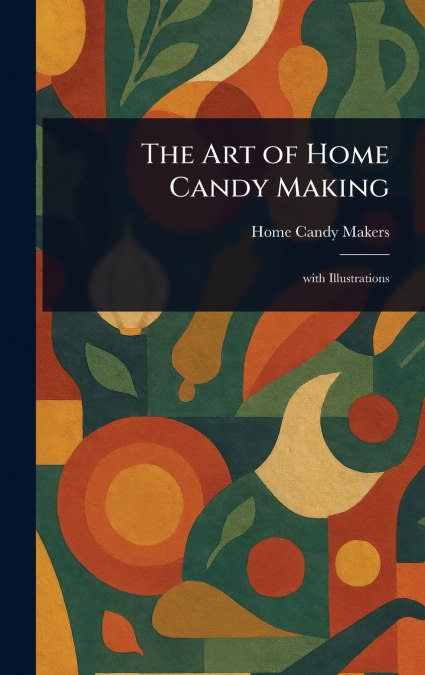 The Art of Home Candy Making