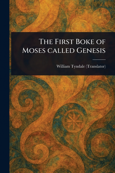 The First Boke of Moses Called Genesis